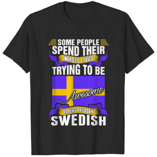 Discover People Spend Whole Lives Awesome Swedish T-shirt