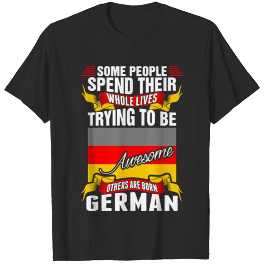 Discover People Spend Whole Lives Awesome German T-shirt