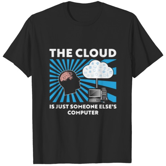 Discover The cloud is just someone else's computer T-shirt