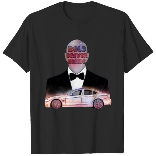 Discover Bold Driver Inside T-shirt