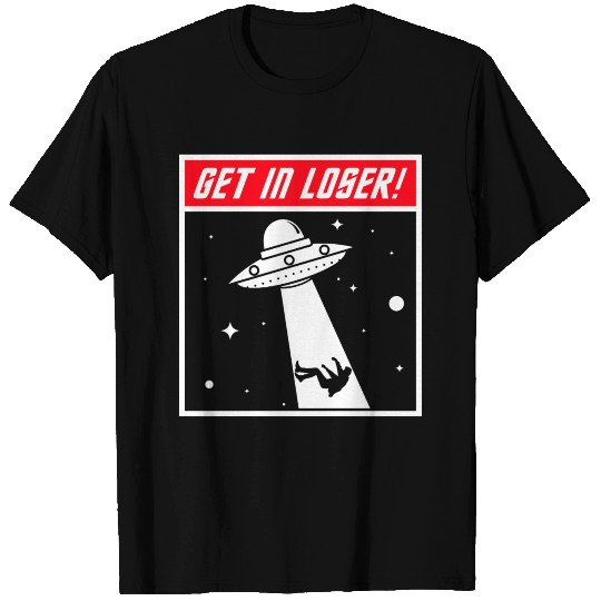 Get In Loser Gift T-shirt