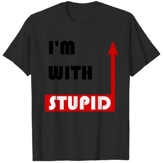 I m with stupid T-shirt