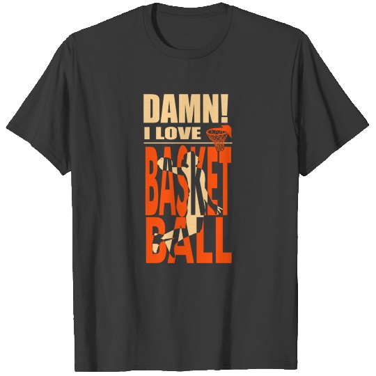 19 Damn I Love BASKETBALL T-shirt