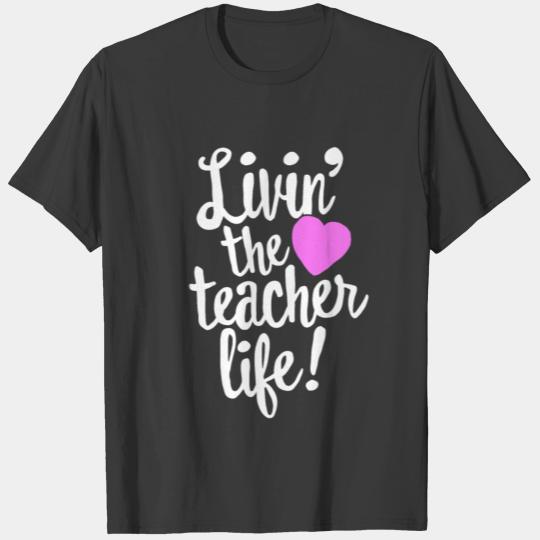 Living The Teacher Life Shirt for Teaching, Funny T-shirt