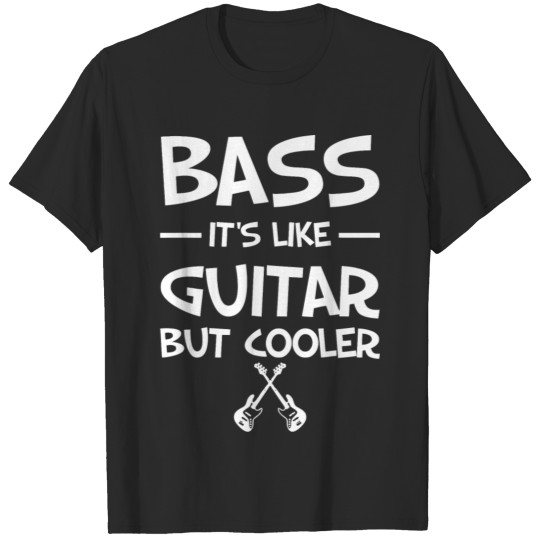 Discover Guitar - bass it's like guitar but cooler cool b T-shirt