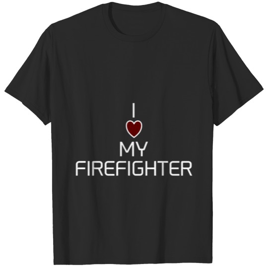 Discover I LOVE MY FIREFIGHTER T-shirt