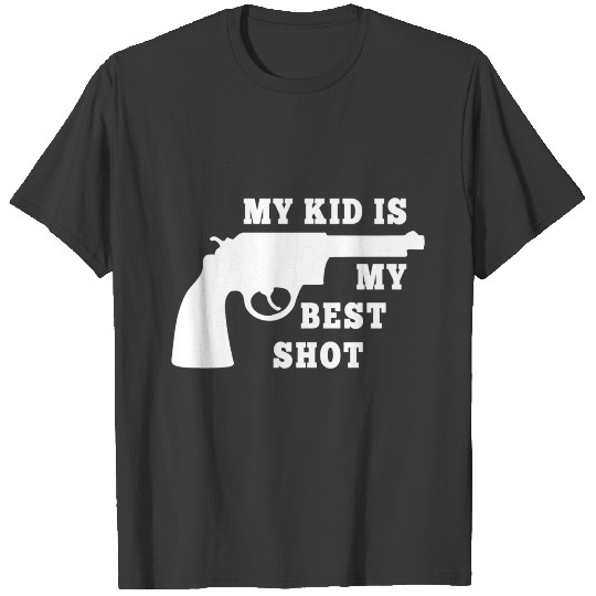Funny Redneck Dad: My Kid Is My Best Shot T-shirt