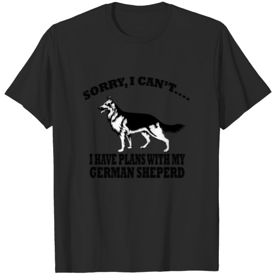 Discover I'm Sorry I Can't I have Plans with my German Shep T-shirt