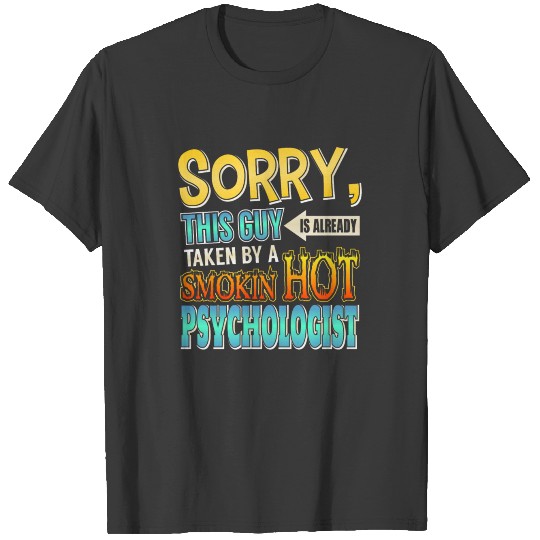 Sorry This Guy Is Taken By A Hot Psychologist T-shirt