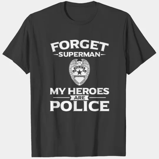 forget superman my heroes are gun t shirts T-shirt