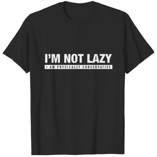 Physically Conservative - Laziness - Total Basics T-shirt