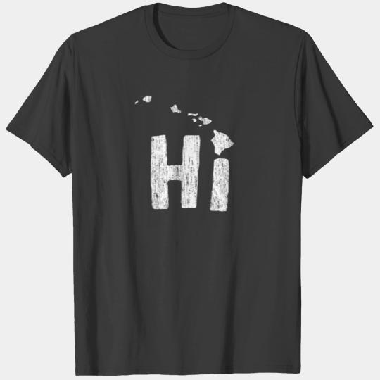 Hi Hawaii - Hawaiian Islands Gift T-shirt