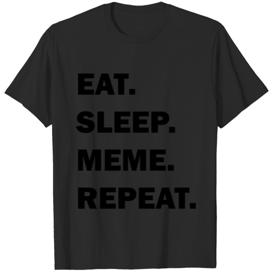 Discover EAT SLEEP MEME REPEAT T-shirt