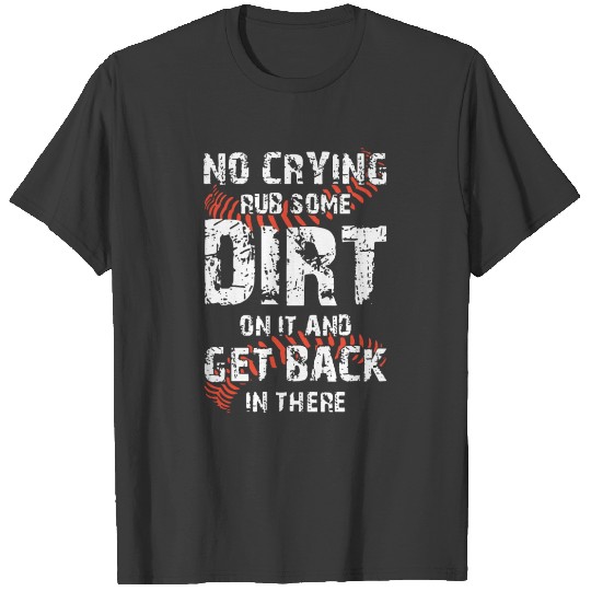 Discover no crying rub some dirt on it and get back in ther T-shirt
