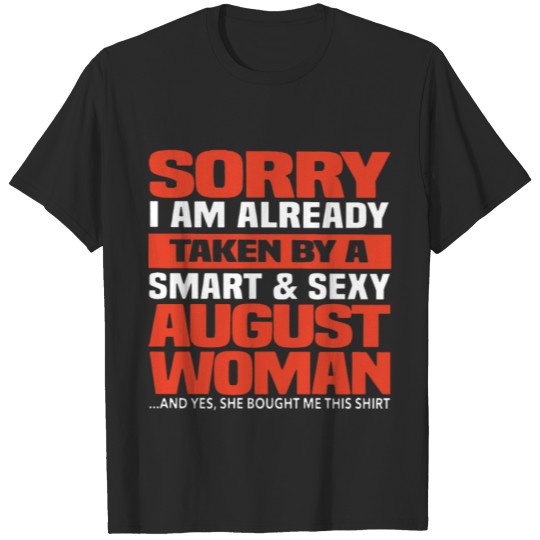 Discover sorry i am already taken by a smart sexy august wo T-shirt