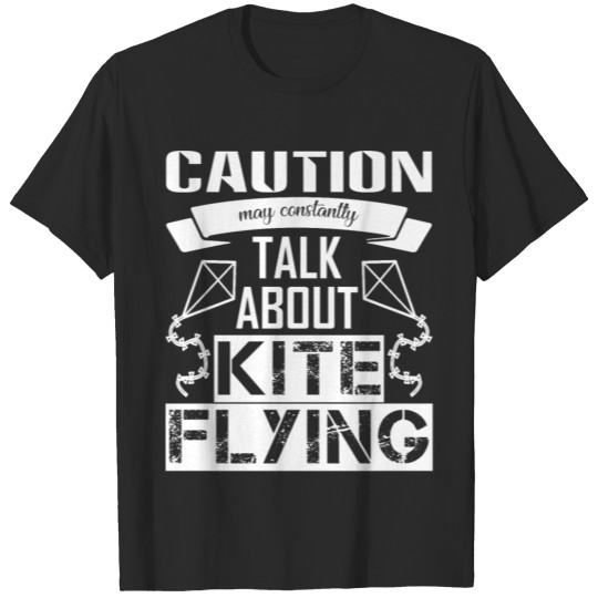 Discover Warning May Talk About Kite Flying Shirt T-shirt