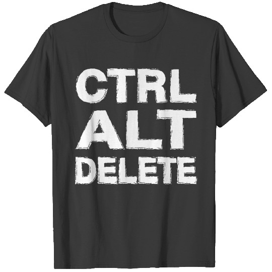 Discover Tech support - control alt delete funny tech sup T-shirt