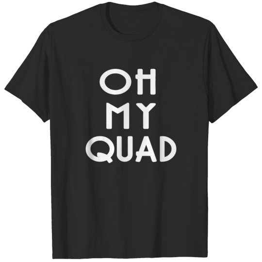 Discover Oh My Quad T Shirt T-shirt