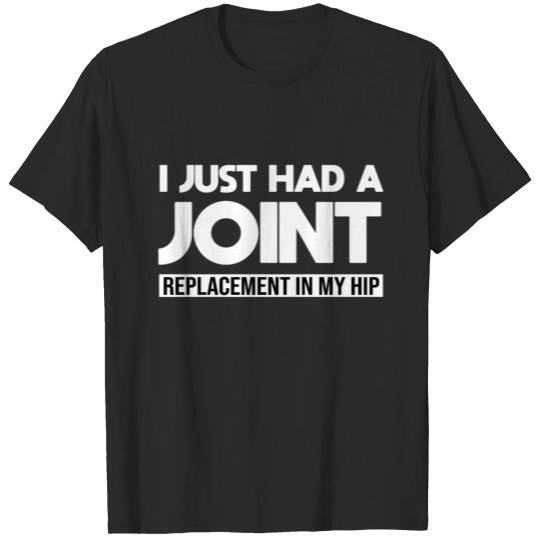 Discover I Just Had A Joint Replacement Fun Knee Replacemt T-shirt