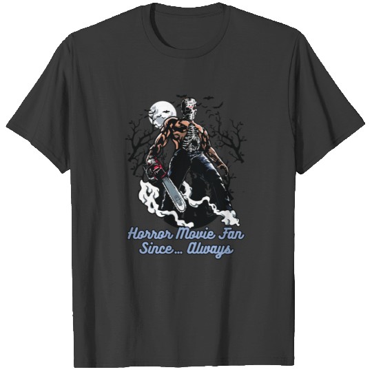 Horror Movie Fan Since... Always T-shirt