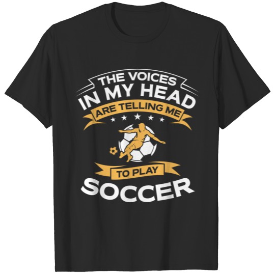 Discover Funny Gift - The Voices In My Head Soccer T-shirt