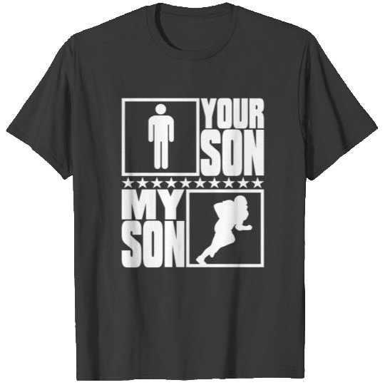 Football Mom and Dad My Son vs Your Son T-shirt