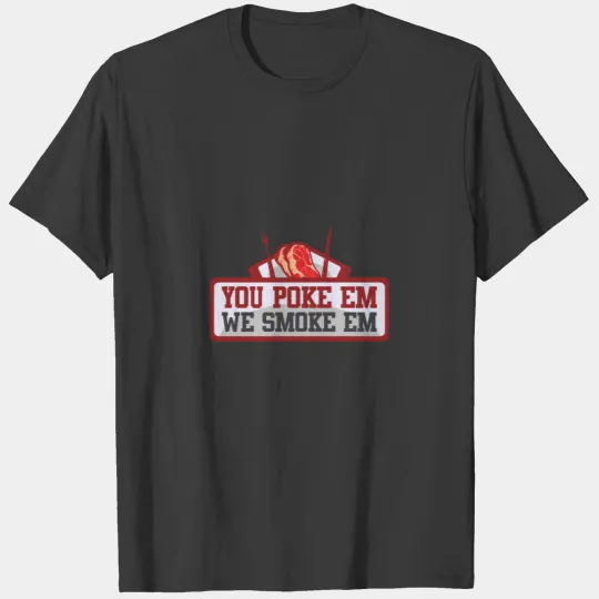 GRILL SEASON BBQ Poke em smoke em! T-shirt