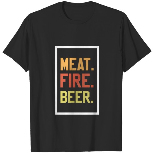 Discover BBQ MEAT FIRE BEER! ALL A MEN NEED! T-shirt