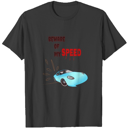 beware of my speed blue car T-shirt