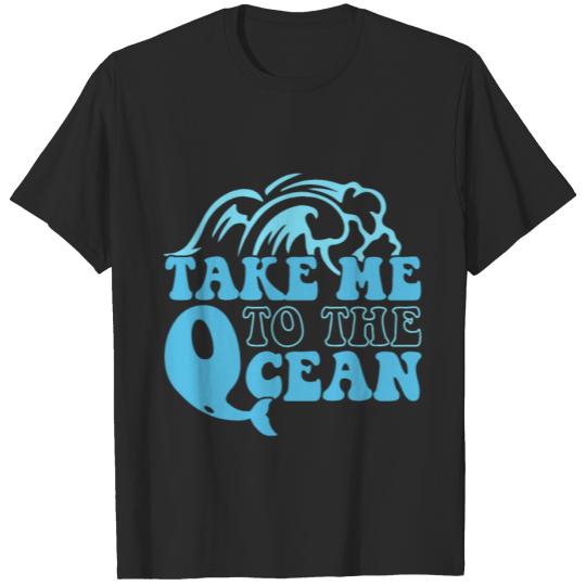 Discover Take me to the Ocean sea quote present T-shirt