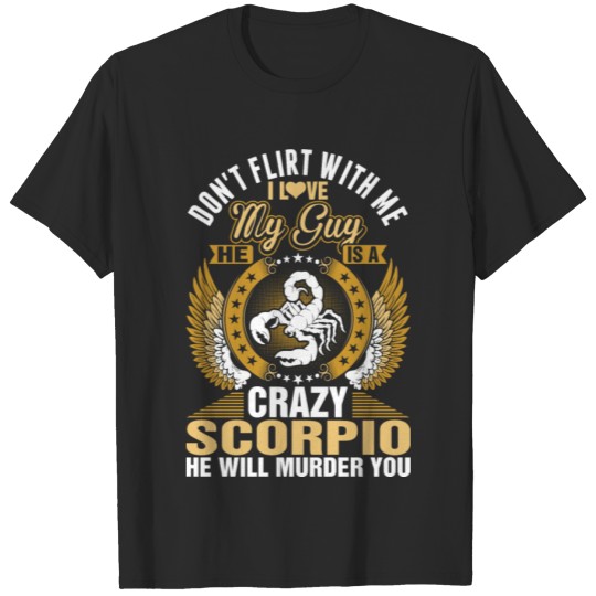 Discover Dont Flirt With Me I Love my girl she is A Scorp T-shirt