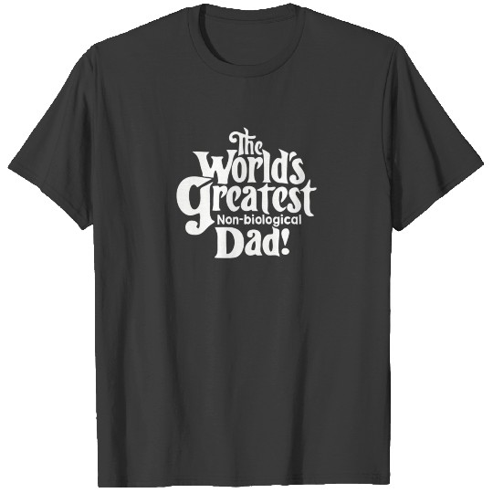 Discover The World s Greatest Non Biological Dad T-shirt