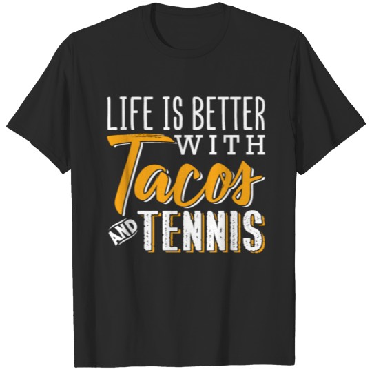 Discover Life Is Better With tacos And Tennis T-shirt
