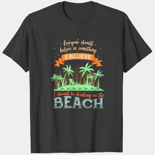 I SHOULD BE DRINKING ON THE BEACH T-shirt