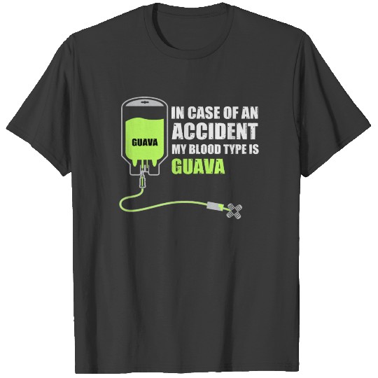 Case of accident: Blood type is guava, funny shirt T-shirt