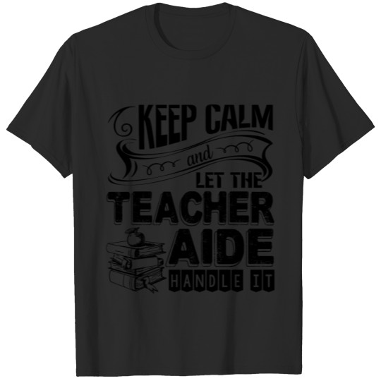 Discover Let The Teacher Aide Handle It Shirt T-shirt