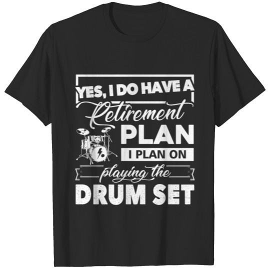 Discover Drum Set Retirement Plan Shirt T-shirt