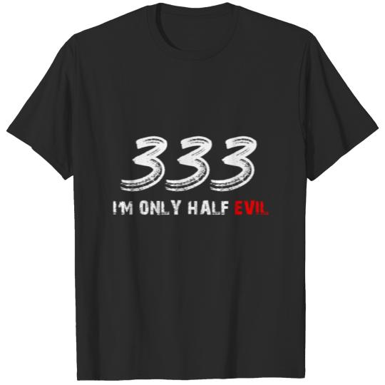 Discover 333 I'M ONLY HALF EVIL - FUNNY EVILPEOPLE GIFT T-shirt