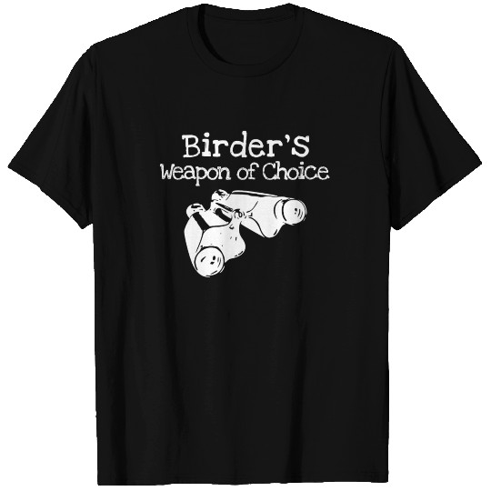 Birdwatching Binoculars Birders Weapon of Choice T-shirt