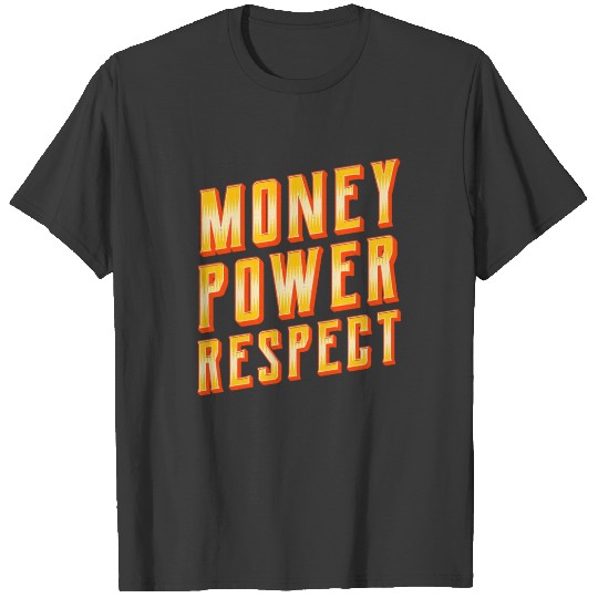 Money Power Respect T-Shirt Cool Quote Humor T-shirt