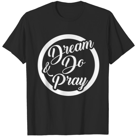 Discover Dream and Do Pray Funny T-shirt