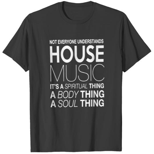 Discover House music DJ not everyone understands house musi T-shirt
