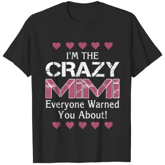 Discover I am the crazy mimi everyone warned u about friend T-shirt