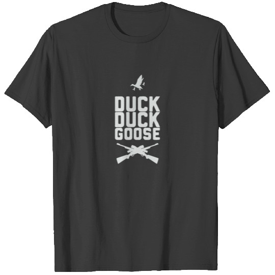 Duck Duck Goose Hunter Waterfowl Hunting T-shirt