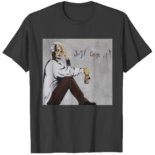 EINSTEIN (PARODY JUST GOOGLE IT) T-shirt