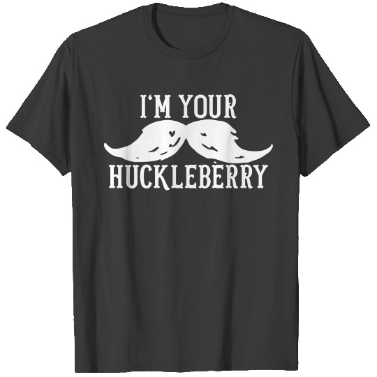 I'm Your Huckleberry T-shirt