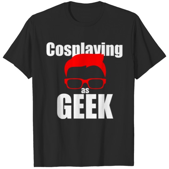 Discover Funny Cosplay - Geek Roleplay - Make Believe T-shirt
