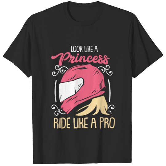 Discover Motorcycling - Look Like A Princess T-shirt