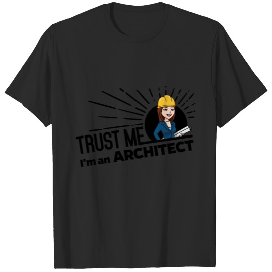 Discover Female Architect - Trust me T-shirt