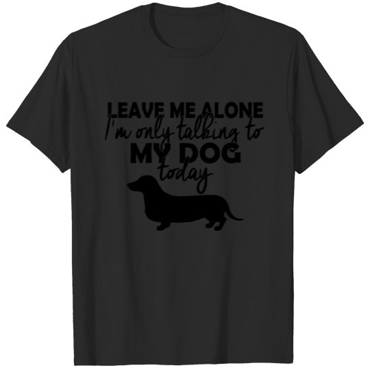 Discover Leave me alone duchshund T-shirt